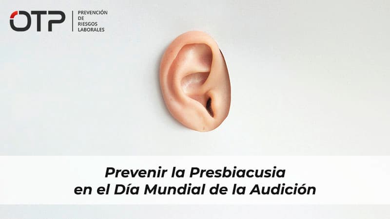 Prevenir la Presbiacusia en el Día Mundial de la Audición