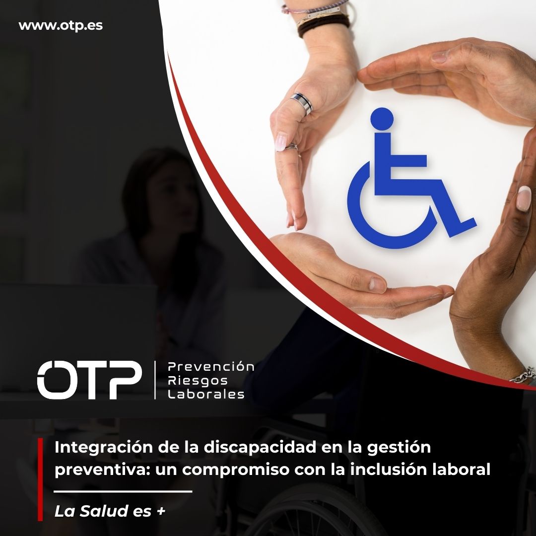 Integración de la discapacidad en la gestión preventiva: un compromiso con la inclusión laboral