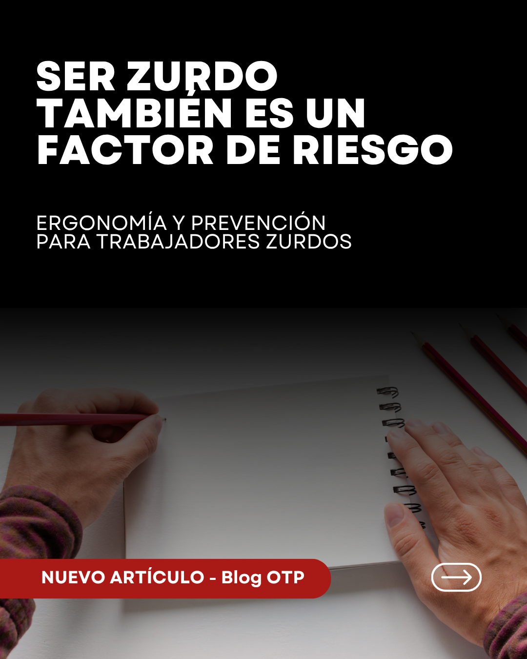 Ser zurdo también es un factor de riesgo: ergonomía y prevención para trabajadores zurdos