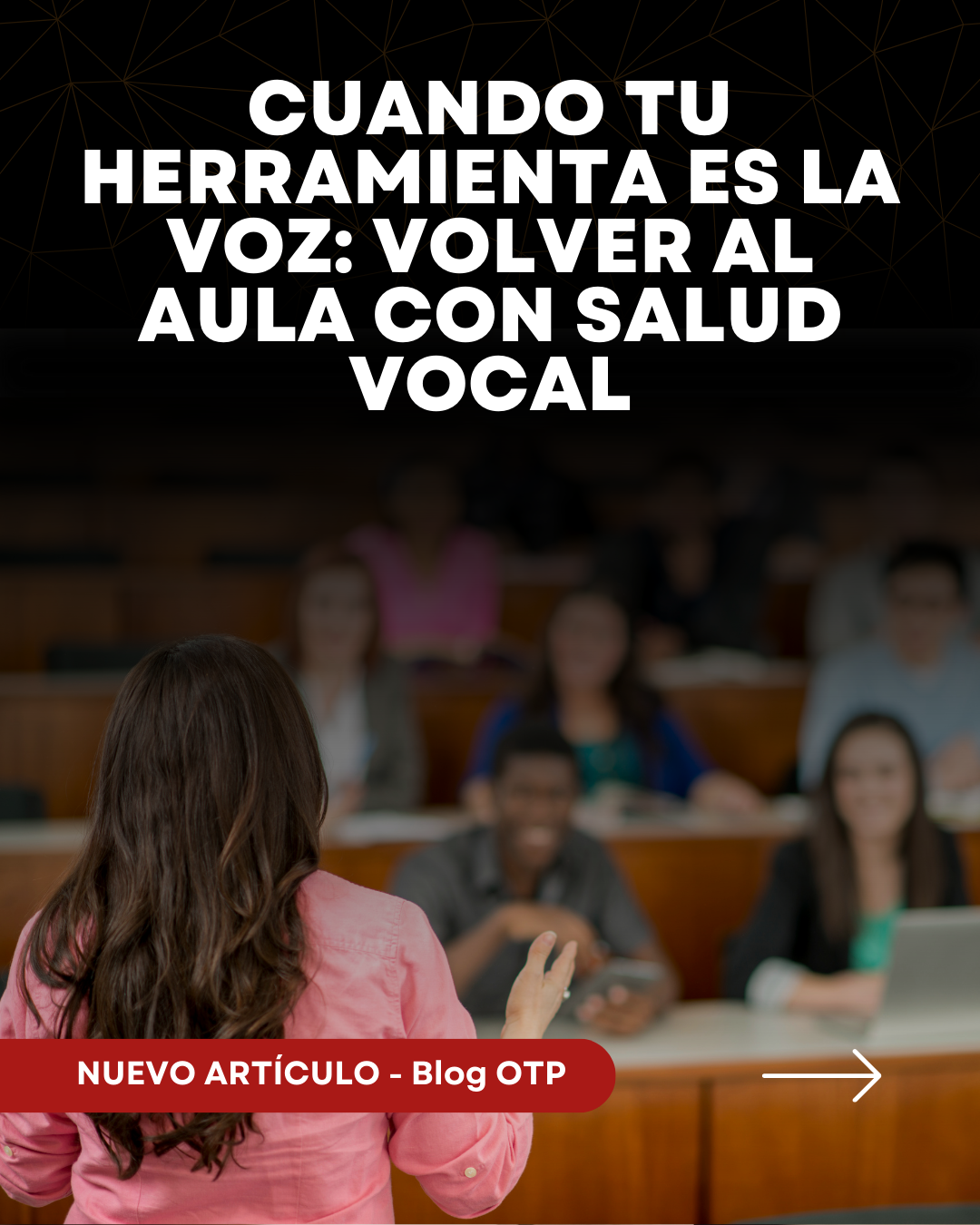 Cuando tu herramienta es la voz: volver al aula con salud vocal