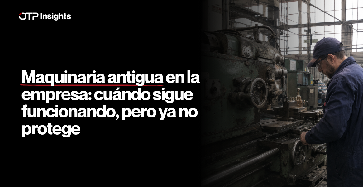 Maquinaria antigua en la empresa: cuándo sigue funcionando, pero ya no protege