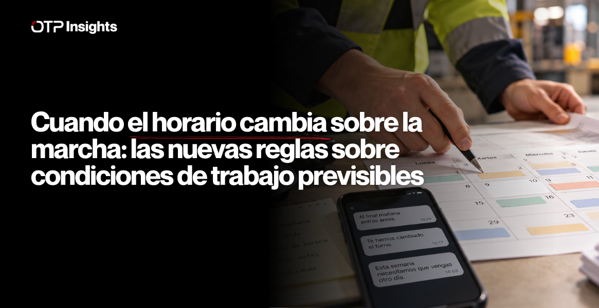Cuando el horario cambia sobre la marcha: las nuevas reglas sobre condiciones de trabajo previsibles